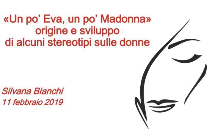 Lunedì 11 febbraio 2019 – “Un po’ Eva, un po’ Madonna: origine e sviluppo di alcuni stereotipi sulle donne” (RELAZIONE)