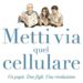 15 Aprile 2019 – TEATRO NUOVO – Metti via quel cellulare. Un papà. Due figli. Una rivoluzione