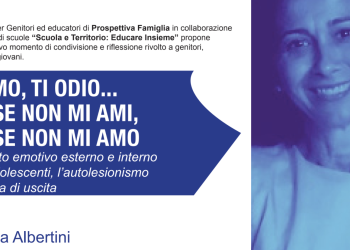 Giovedì 10 febbraio 2022 – “Ti amo, ti odio… forse non mi ami, forse non mi amo.” Il conflitto emotivo, esterno e interno negli adolescenti, l’autolesionismo come via di uscita