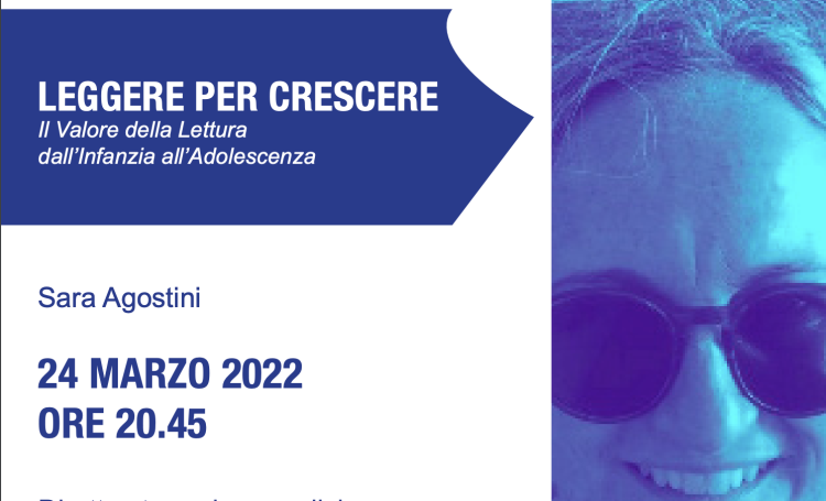 GIOVEDI’ 24 Marzo 2022 –  LEGGERE PER CRESCERE: il valore della lettura dall’infanzia all’adolescenza.